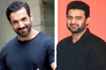 Prabhas and Johna Abraham new updates, Prabhas and Johna Abraham movie news, bollywood antagonist for prabhas, John abraham