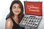 Kajal Aggarwal updates, Kajal Aggarwal updates, kajal aggarwal s wax idol in madame tussauds, Great news