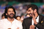 prabhas, rana daggubati about prabhas, prabhas was the pillar of baahubali says rana daggubati, Haathi mere saathi